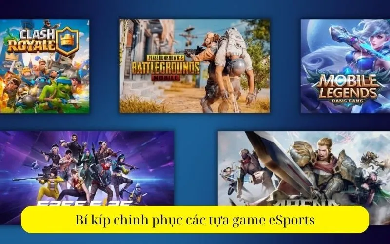 Bí kíp chinh phục các tựa game eSports