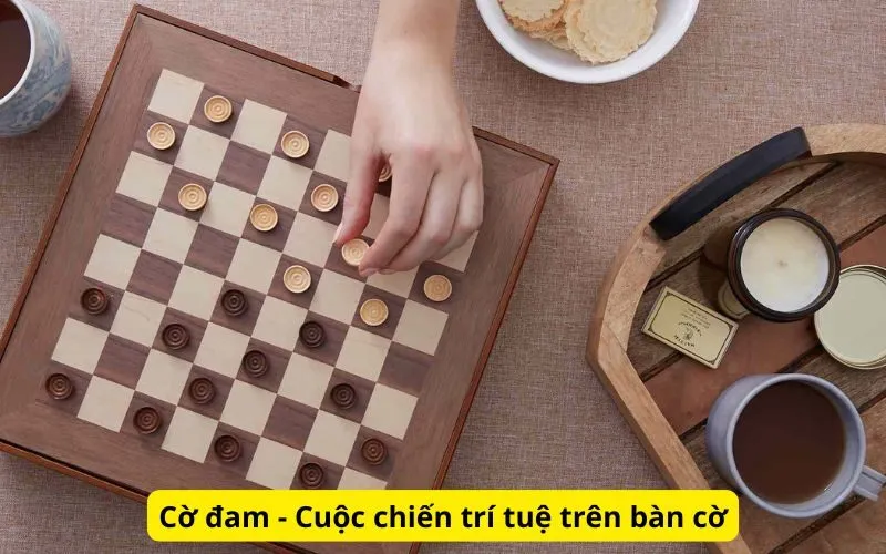 Cờ đam - Cuộc chiến trí tuệ trên bàn cờ