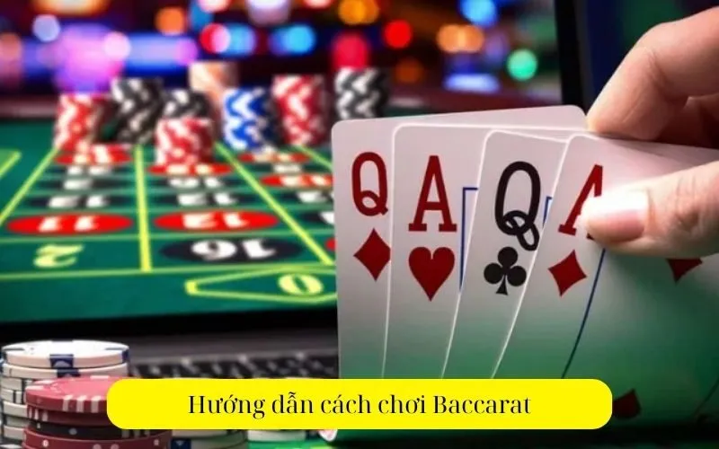Hướng dẫn cách chơi Baccarat