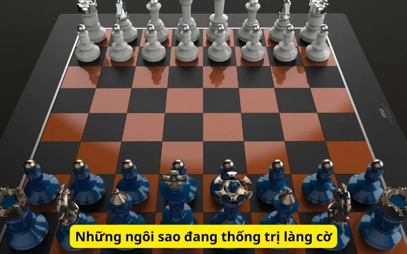 Những ngôi sao đang thống trị làng cờ