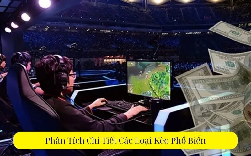 Phân Tích Chi Tiết Các Loại Kèo Phổ Biến