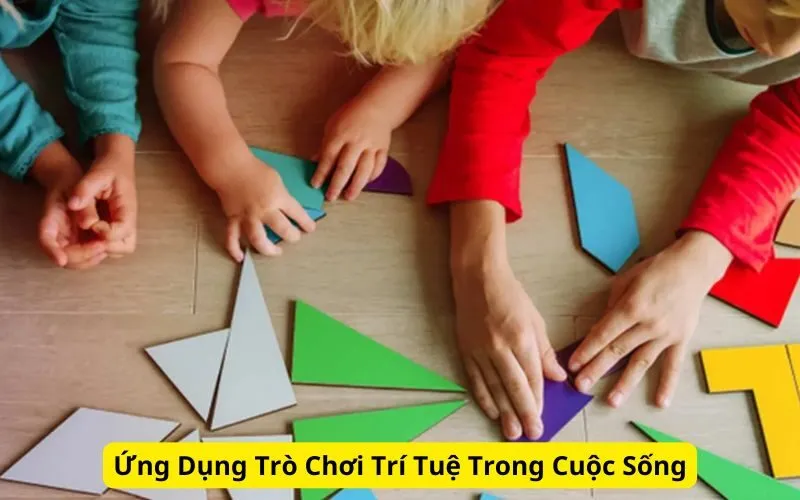 Ứng Dụng Trò Chơi Trí Tuệ Trong Cuộc Sống