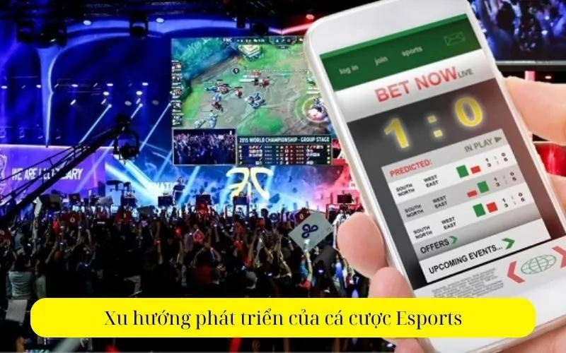 Xu hướng phát triển của cá cược Esports