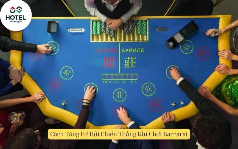 Cách Tăng Cơ Hội Chiến Thắng Khi Chơi Baccarat