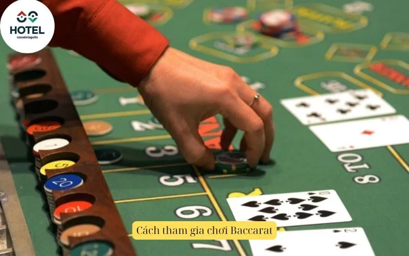 Cách tham gia chơi Baccarat
