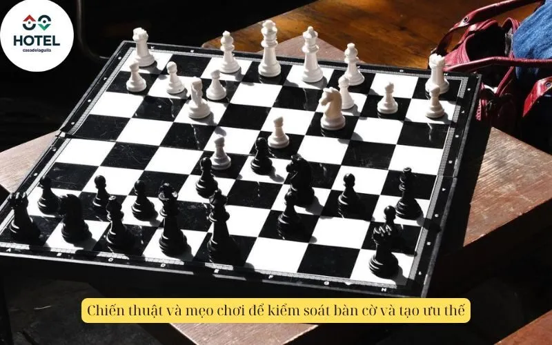 Chiến thuật và mẹo chơi để kiểm soát bàn cờ và tạo ưu thế