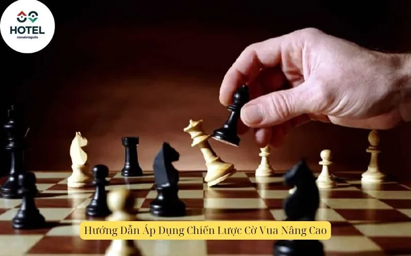 Hướng Dẫn Áp Dụng Chiến Lược Cờ Vua Nâng Cao