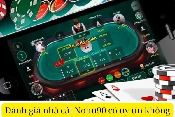 Đánh giá nhà cái Nohu90 có uy tín không