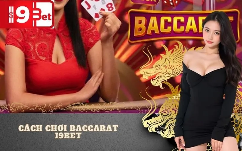 Cách Chơi Baccarat I9BET