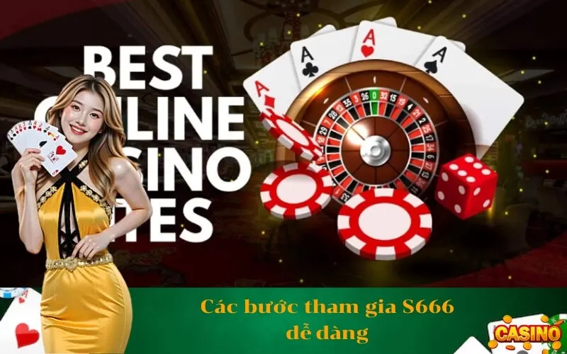 Các bước tham gia S666 dễ dàng