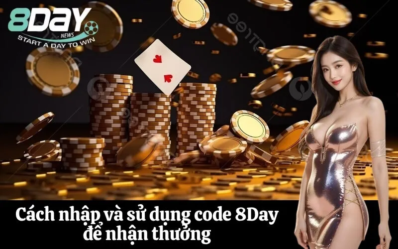 Cách nhập và sử dụng code 8Day để nhận thưởng