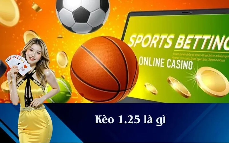 Kèo 1.25 là gì