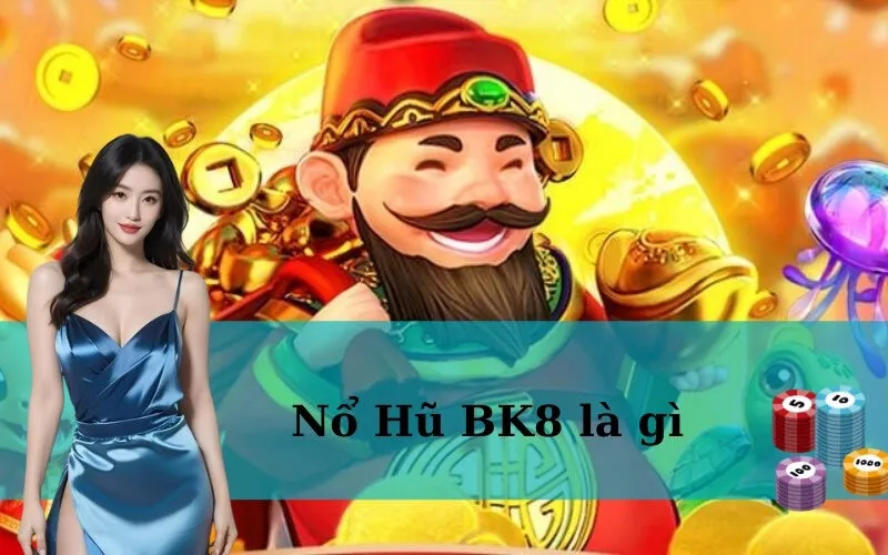 Nổ Hũ BK8 là gì (1)