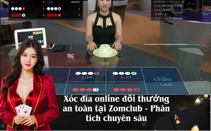 Xóc đĩa online đổi thưởng an toàn tại Zomclub - Phân tích chuyên sâu