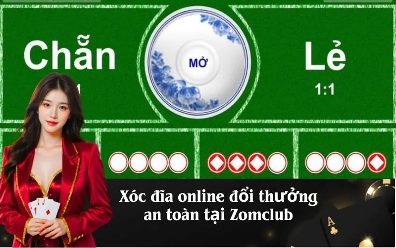 Xóc đĩa online đổi thưởng an toàn tại Zomclub