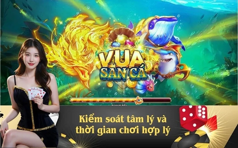 Kiểm soát tâm lý và thời gian chơi hợp lý