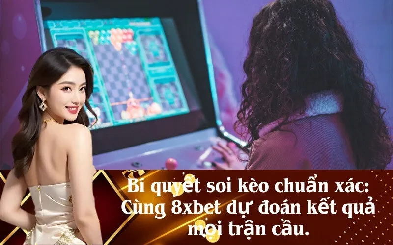 Bí quyết soi kèo chuẩn xác: Cùng 8xbet dự đoán kết quả mọi trận cầu.