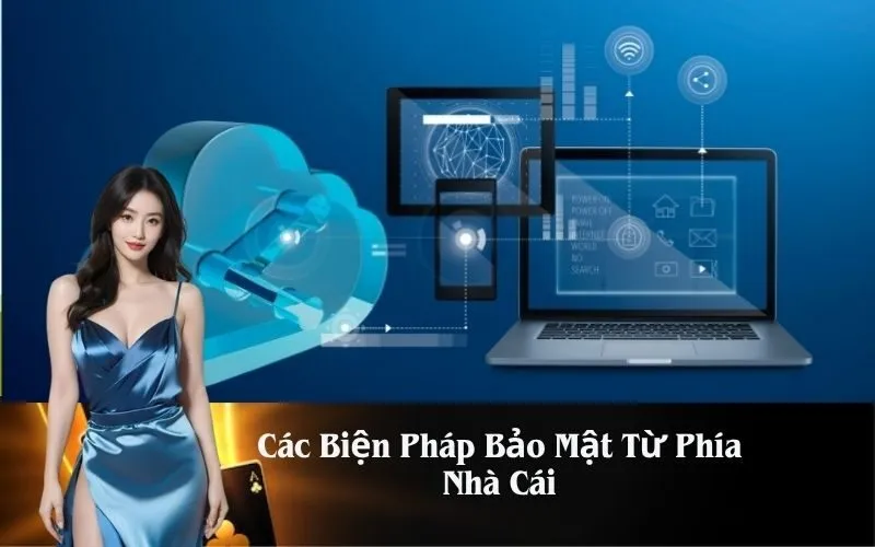Các Biện Pháp Bảo Mật Từ Phía Nhà Cái