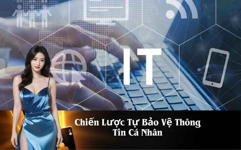Chiến Lược Tự Bảo Vệ Thông Tin Cá Nhân
