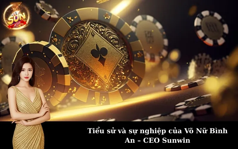 Tiểu sử và sự nghiệp của Võ Nữ Bình An – CEO Sunwin